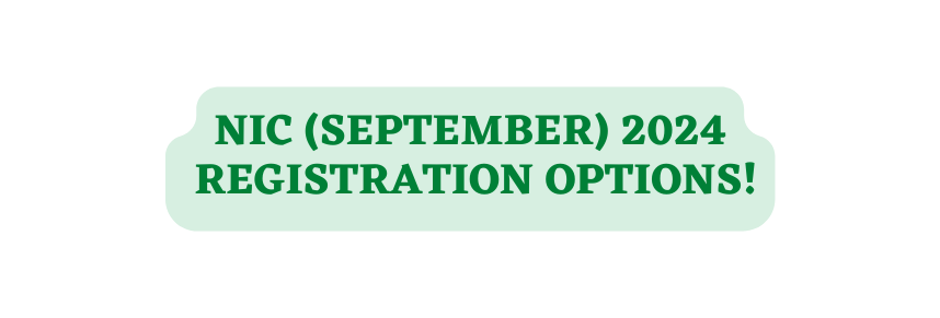 NIC SEPTEMBER 2024 REGISTRATION OPTIONS